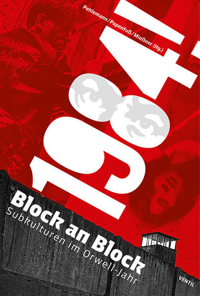 1984! Block an Block / Subkulturen im Orwell-Jahr