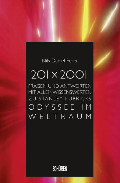 201 x 2001 / Fragen und Antworten mit allem Wissenswerten zu Stanley Kubricks Odyssee im Weltraum