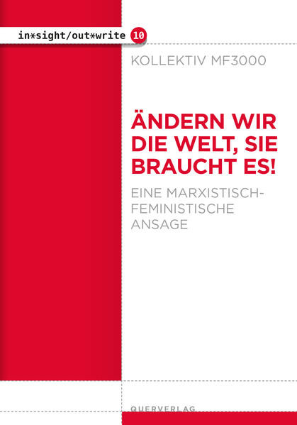 Ändern wir die Welt, sie braucht es! / Eine marxistisch-feministische Ansage