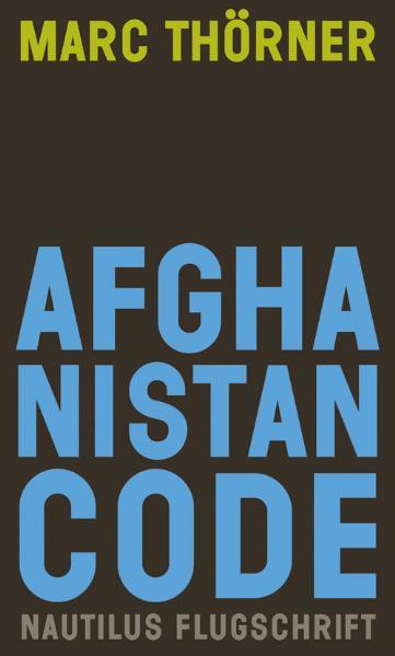 Afghanistan Code / Eine Reportage über Krieg, Fundamentalismus und Demokratie