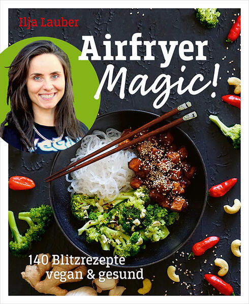 Airfryer Magic! / 140 Blitzrezepte – vegan & gesund