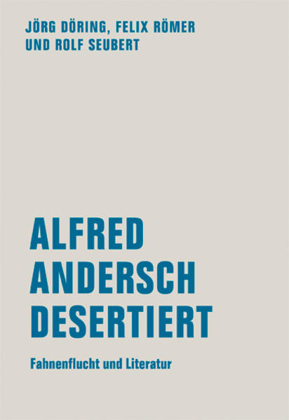 Alfred Andersch desertiert / Fahnenflucht und Literatur (1944-1952)