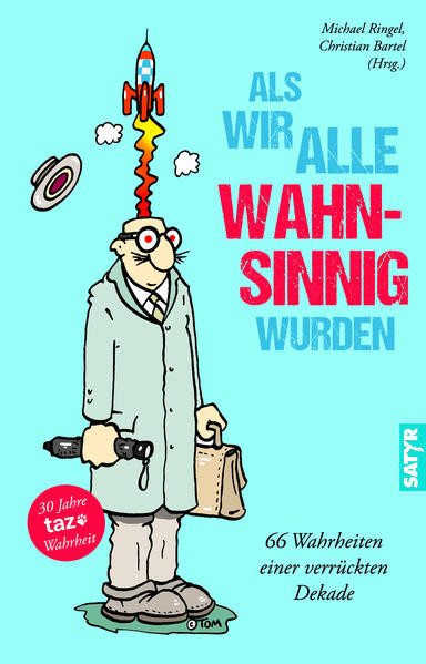 Als wir alle wahnsinnig wurden / 66 Wahrheiten einer verrückten Dekade