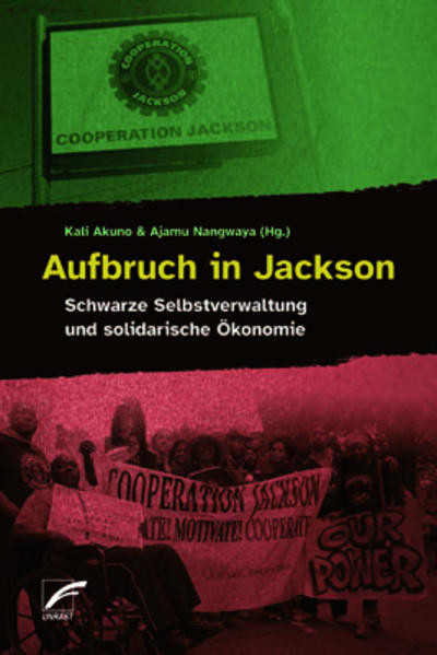 Aufbruch in Jackson / Schwarze Selbstverwaltung und solidarische Ökonomie