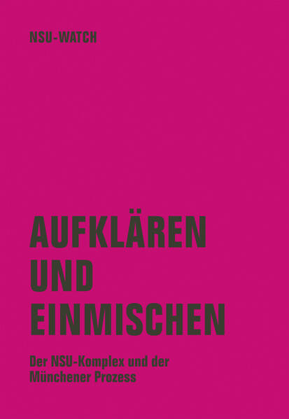 Aufklären und einmischen / Der NSU-Komplex und der Münchner Prozess