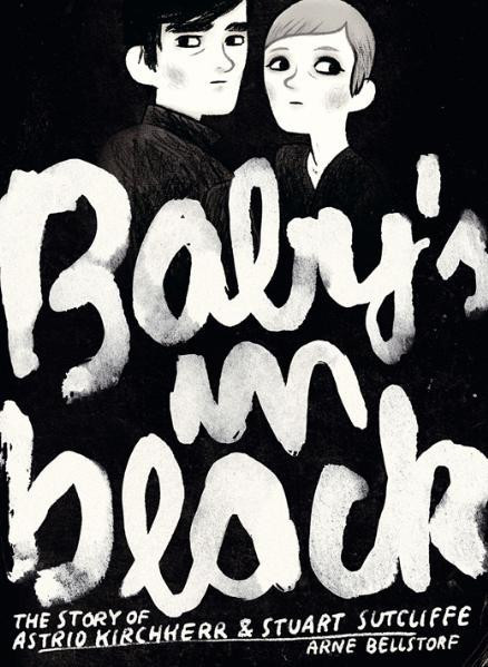 Baby´s in Black / The Story of Astrid Kirchherr and Stuart Sutcliffe
