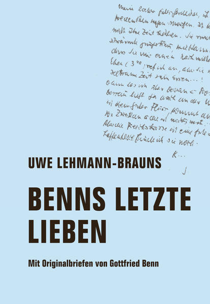 Benns letzte Lieben / Mit Originalbriefen von Gottfried Benn