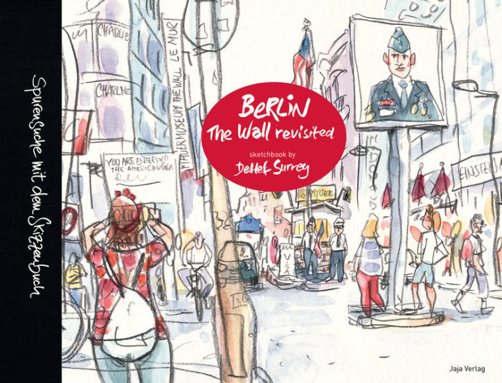 Berlin - The Wall revisited / Spurensuche mit dem Skizzenbuch