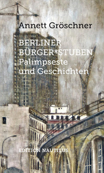 Berliner Bürger*stuben / Palimpseste und Geschichten