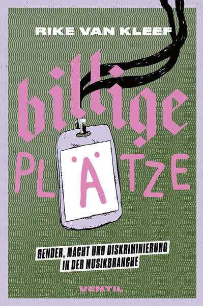 Billige Plätze / Gender, Macht und Diskriminierung in der Musikbranche