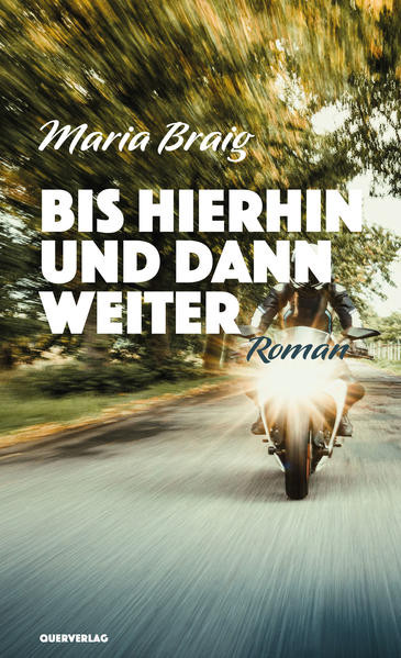 Bis hierhin und dann weiter / Roman