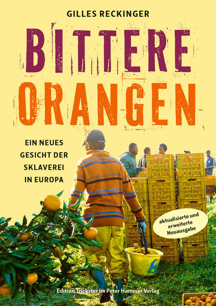 Bittere Orangen / Ein neues Gesicht der Sklaverei in Europa. Überarbeitete Neuausgabe
