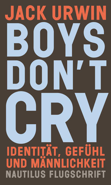 Boys don’t cry / Identität, Gefühl und Männlichkeit