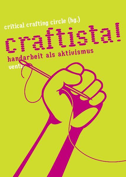Craftista! / Handarbeit als Aktivismus