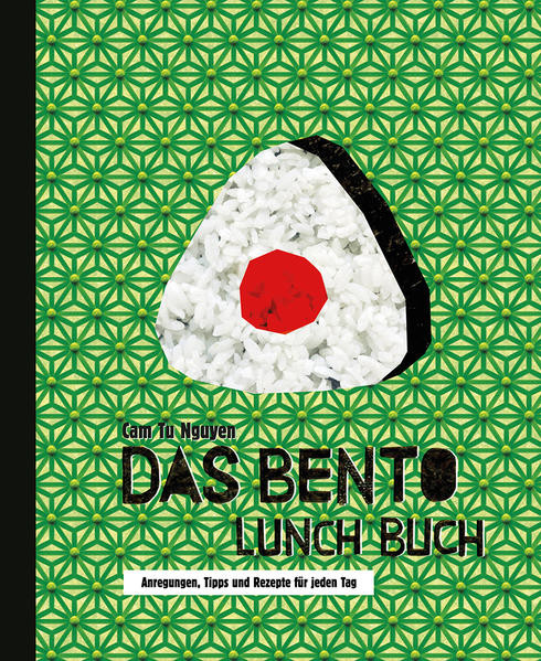 Das Bento Lunch Buch / Anregungen, Tipps und Rezepte für jeden Tag