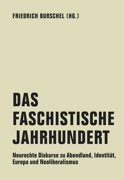 Das Faschistische Jahrhundert / Neurechte Diskurse zu Abendland, Identität, Europa und Neoliberalismus