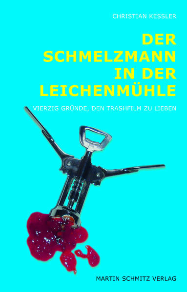 Der Schmelzmann in der Leichenmühle / Vierzig Gründe, den Trashfilm zu lieben