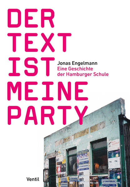 Der Text ist meine Party / Eine Geschichte der Hamburger Schule