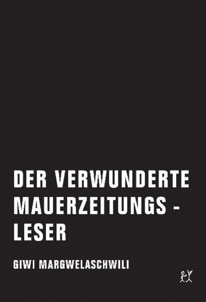 Der verwunderte Mauerzeitungsleser / Essay