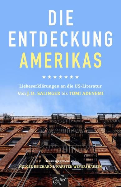 Die Entdeckung Amerikas / Liebeserklärungen an die US-Literatur. Von J.D. Salinger bis Tomi Adeyemi