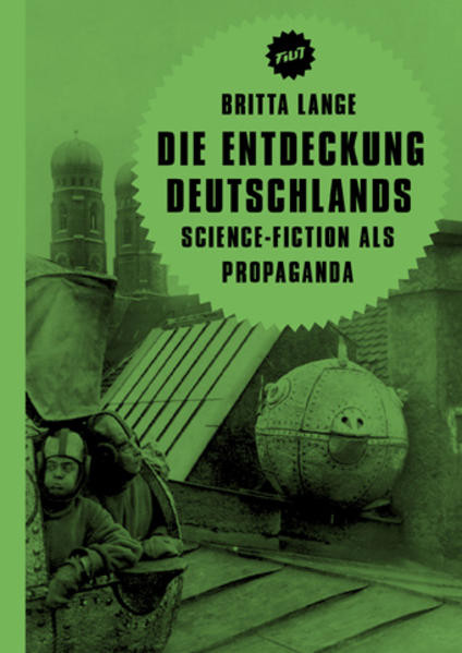 Die Entdeckung Deutschlands / Science-Fiction als Propaganda