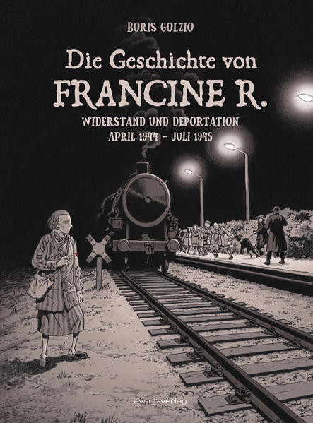 Die Geschichte von Francine R. / Widerstand und Deportation