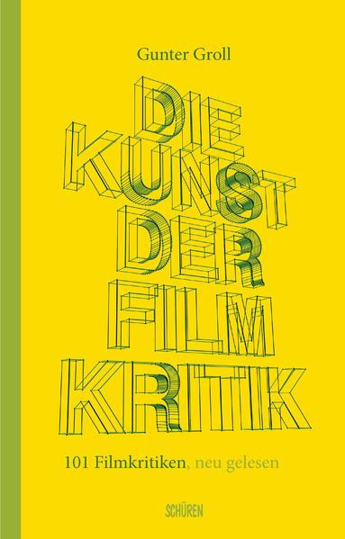 Die Kunst der Filmkritik / 110 Filmkritiken, neu gelesen