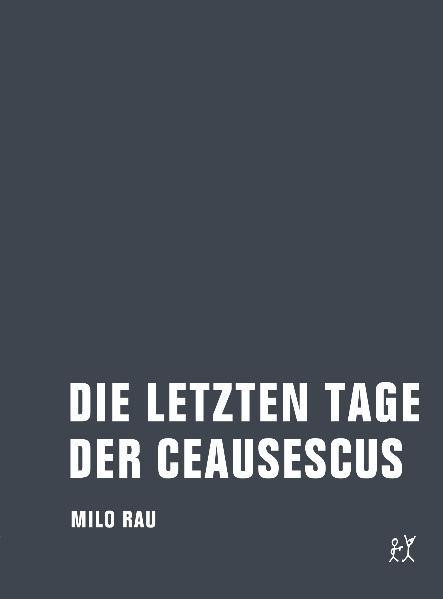 Die letzten Tage der Ceausescus / Texte und Materialien