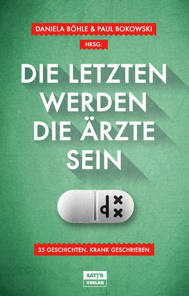 Die Letzten werden die Ärzte sein / 35 Geschichten, krank geschrieben