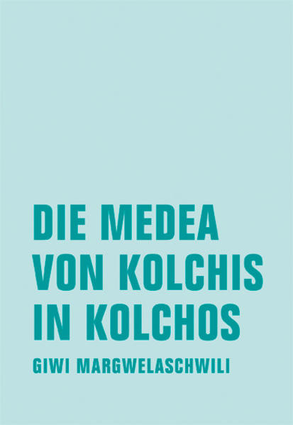 Die Medea von Kolchis in Kolchos / Roman