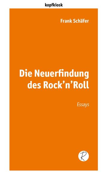Die Neuerfindung des Rock’n’Roll / Essays