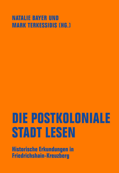 Die postkoloniale Stadt lesen / Historische Erkundungen in Friedrichshain-Kreuzberg