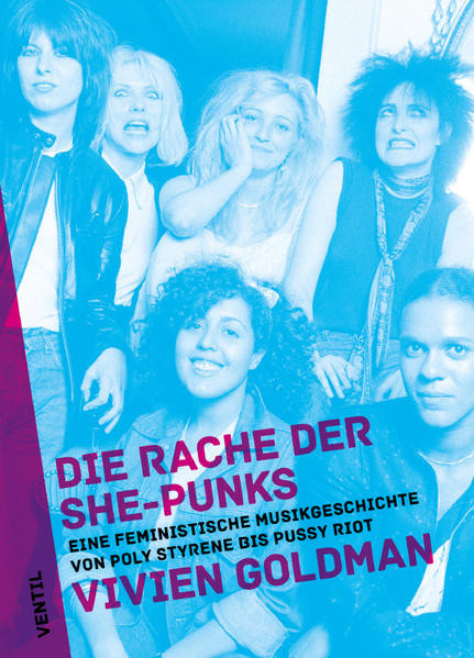 Die Rache der She-Punks / Eine feministische Musikgeschichte von Poly Styrene bis Pussy Riot