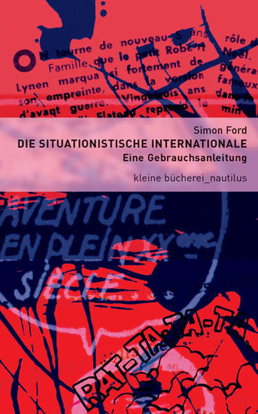 Die Situationistische Internationale / Eine Gebrauchsanleitung