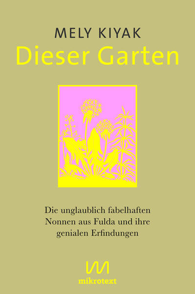 Dieser Garten / Die unglaublich fabelhaften Nonnen aus Fulda und ihre genialen Erfindungen