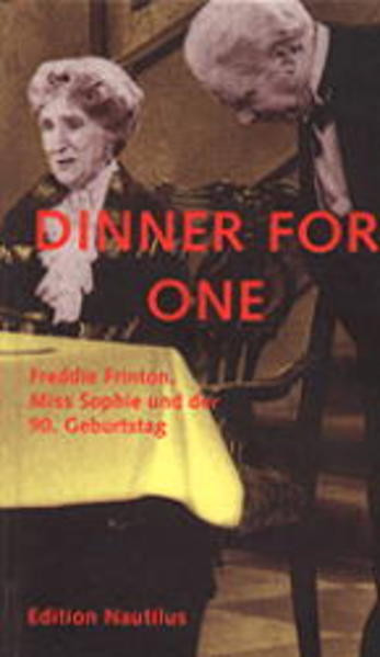 Dinner for one / Freddie Frinton, Miss Sophie und der 90. Geburtstag. Engl. /Dt.