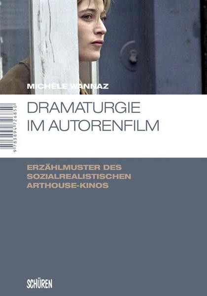 Dramaturgie im Autorenfilm / Erzählmuster des sozialrealistischen Arthouse-Kinos