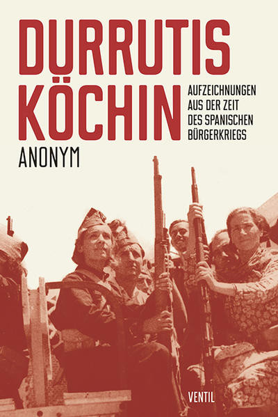 Durrutis Köchin / Aufzeichnungen aus der Zeit des spanischen ­Bürgerkriegs