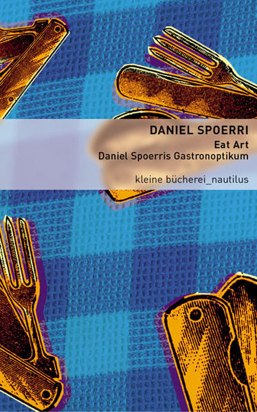 Eat Art – Daniel Spoerris Gastronoptikum