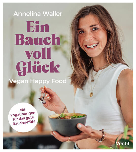 Ein Bauch voll Glück / Vegan Happy Food