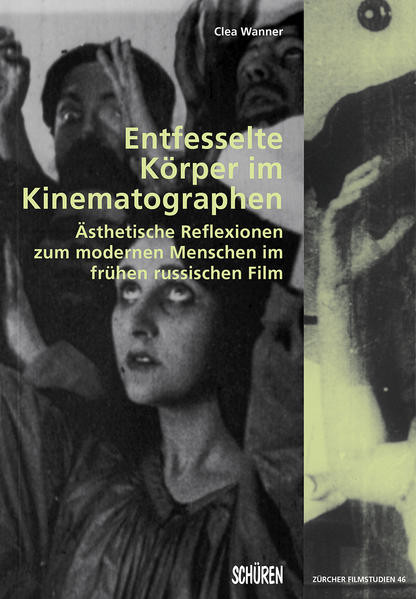 Entfesselte Körper im Kinematographen / Ästhetische Reflexionen zum modernen Menschen im frühen russischen Film