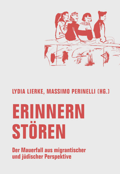 Erinnern stören / Der Mauerfall aus migrantischer und jüdischer Perspektive