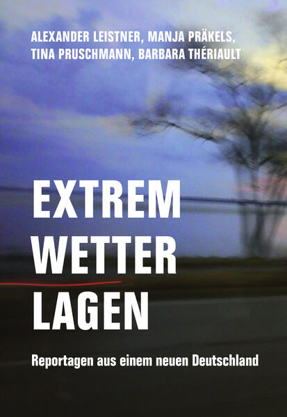 Extremwetterlagen / Reportagen aus einem neuen Deutschland