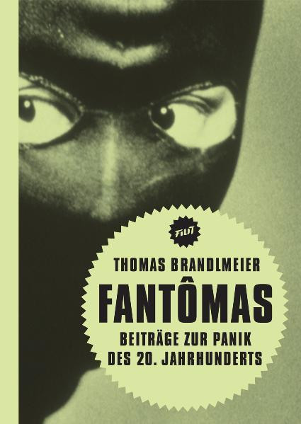 Fantômas / Beiträge zur Panik des 20. Jahrhunderts