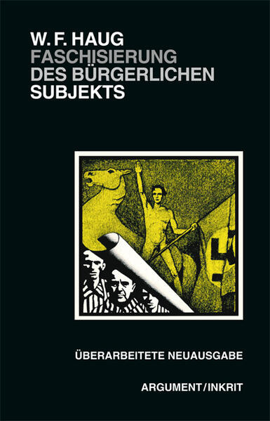 Faschisierung des bürgerlichen Subjekts / Die Ideologie der gesunden Normalität und die Ausrottungspolitiken im deutschen Faschismus. Materialanalysen