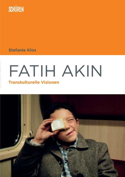 Fatih Akin / Transkulturelle Visionen