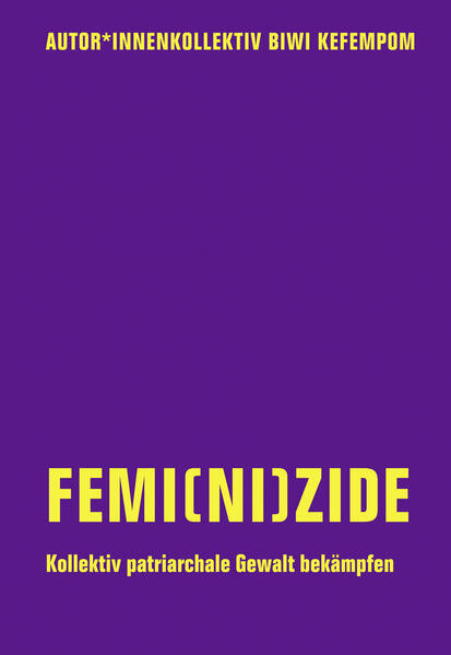 Femi(ni)zide / Kollektiv patriarchale Gewalt bekämpfen