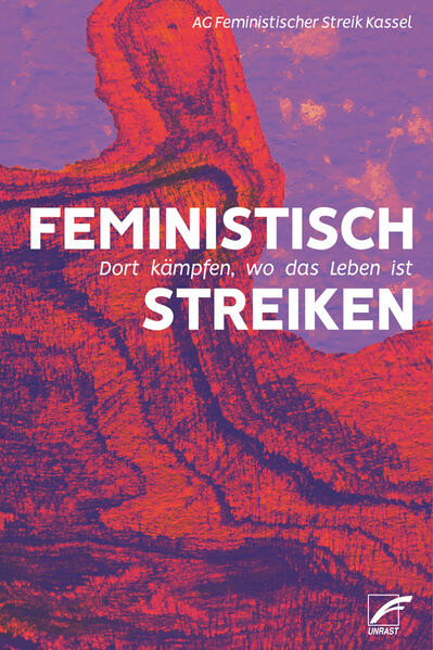 Feministisch streiken / Dort kämpfen, wo das Leben ist