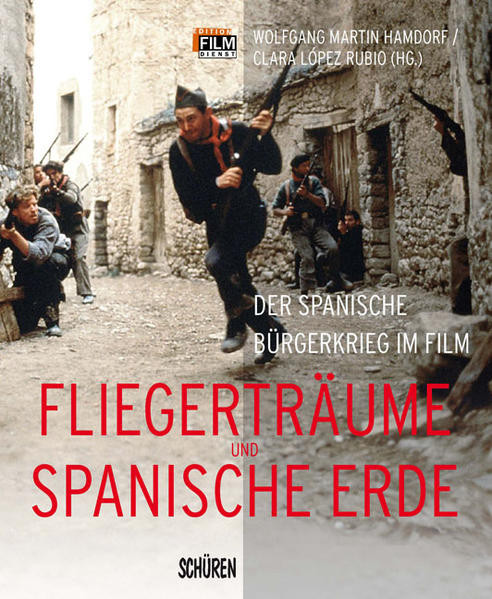 Fliegerträume und spanische Erde / Der Spanische Bürgerkrieg im Film
