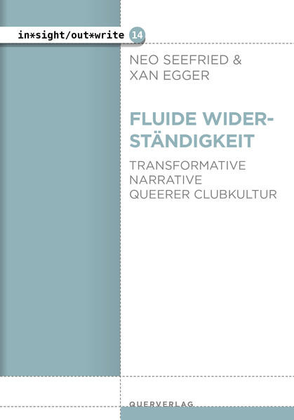 Fluide Widerständigkeit / Transformative Narrative queerer Clubkultur